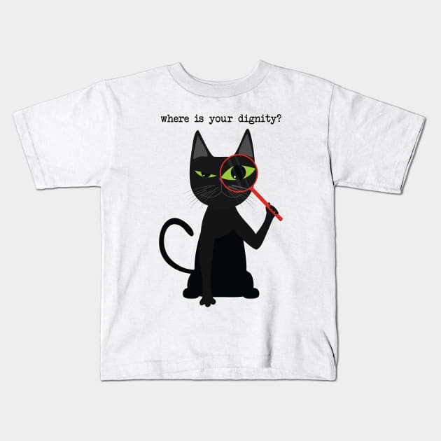 Where is your dignity Kids T-Shirt by uncutcreations